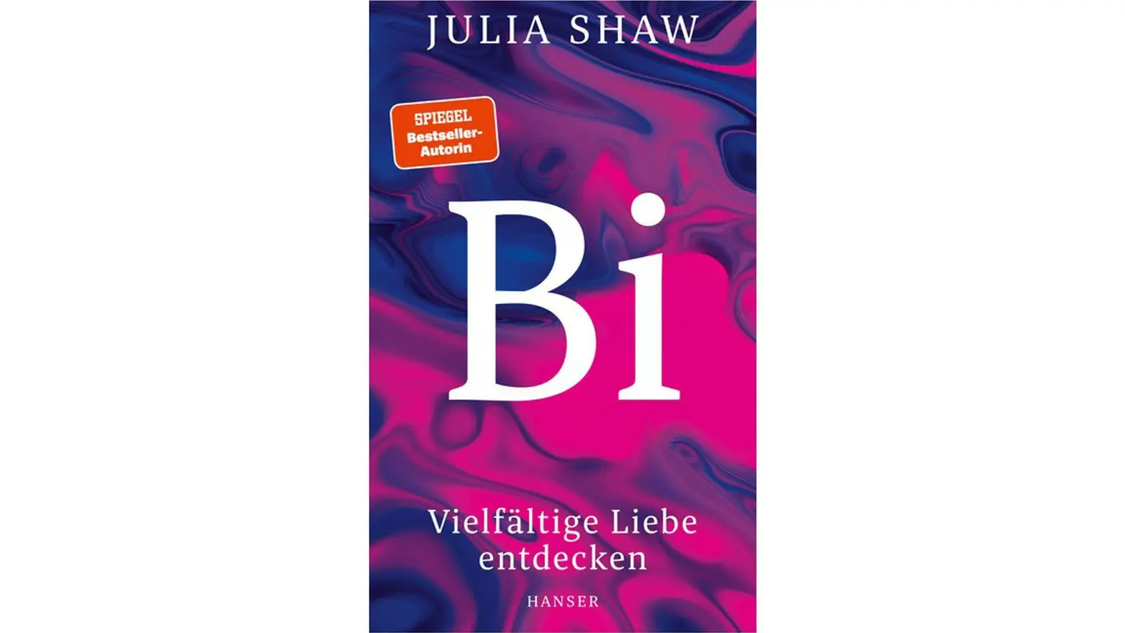 Julia Shaw: „Bi - Vielfältige Liebe entdecken“. (Foto: --/Hanser Verlag/dpa)